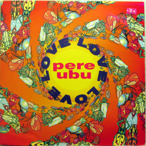 Love Love Love by Pere Ubu