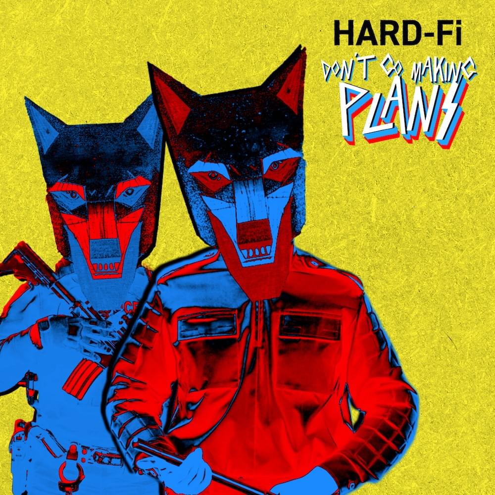 Album cover art for "Don’t Go Making Plans" by Hard-Fi