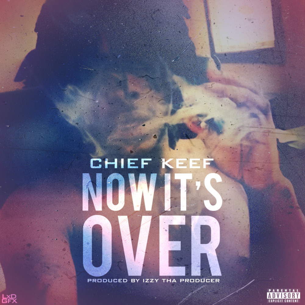 Album cover art for "Now It's Over" by Chief Keef
