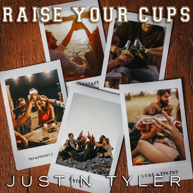 Album cover art for "Raise Your Cups" by Justin Tyler