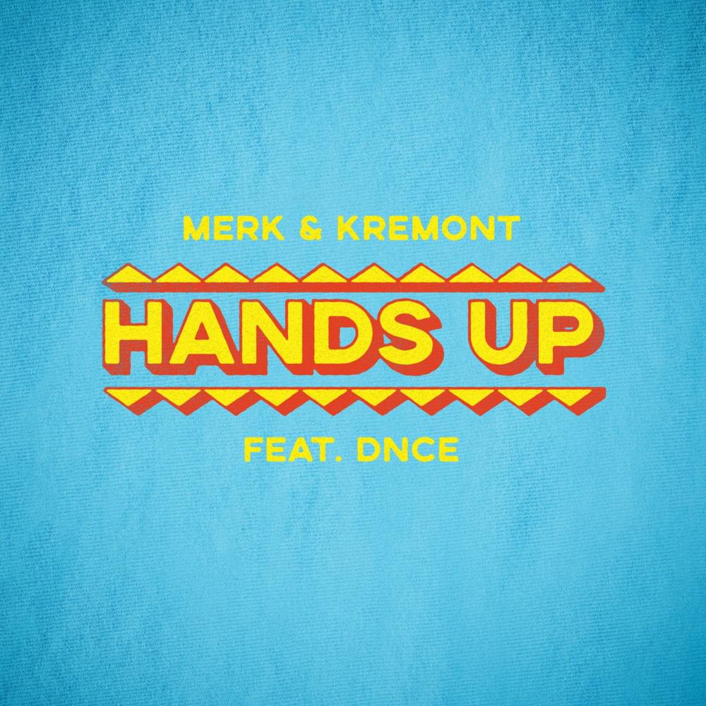 Album cover art for "Hands Up" by Merk & Kremont & DNCE