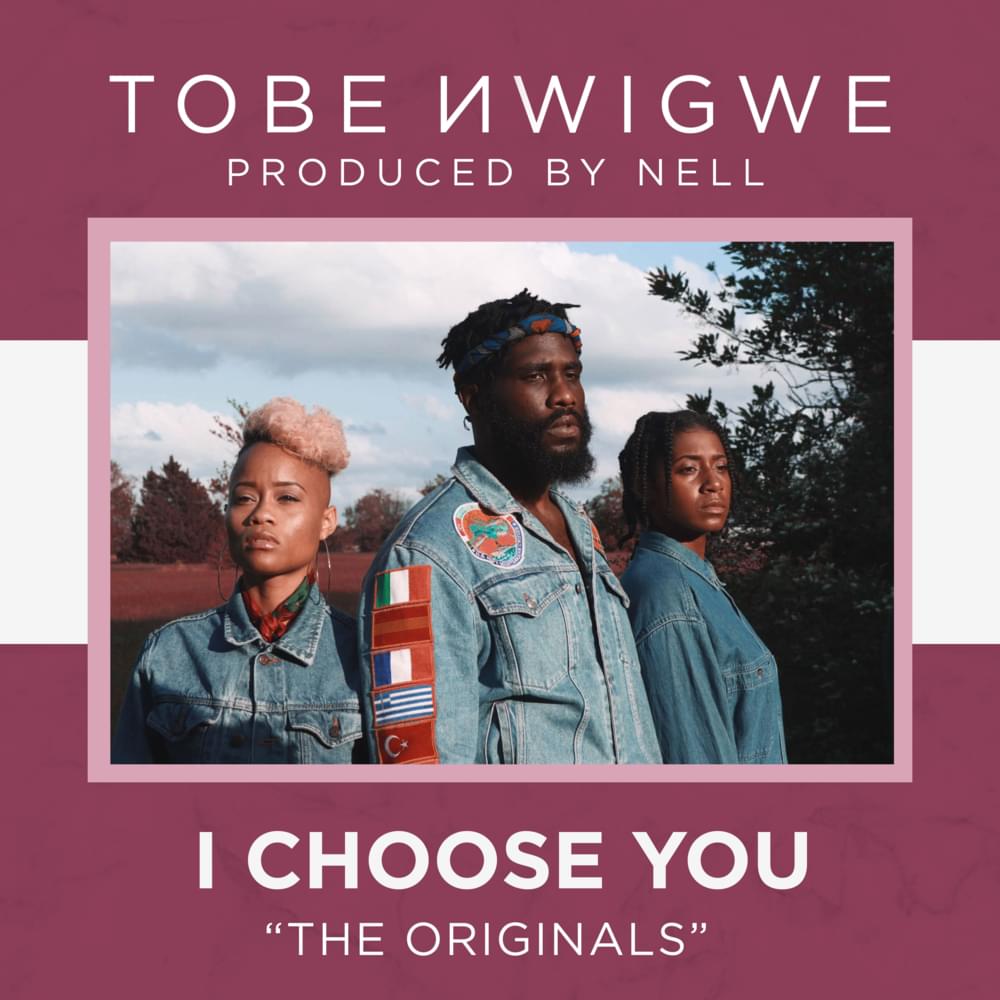 I CHOOSE YOU. by Tobe Nwigwe