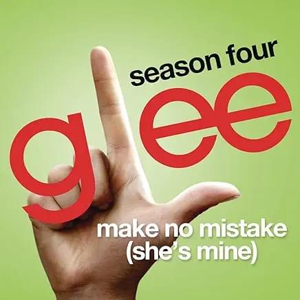 Album cover art for "Make No Mistake (She’s Mine)" by Glee Cast