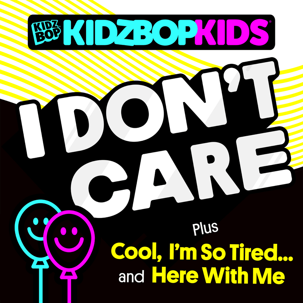 Album cover art for "I Don’t Care" by KIDZ BOP Kids