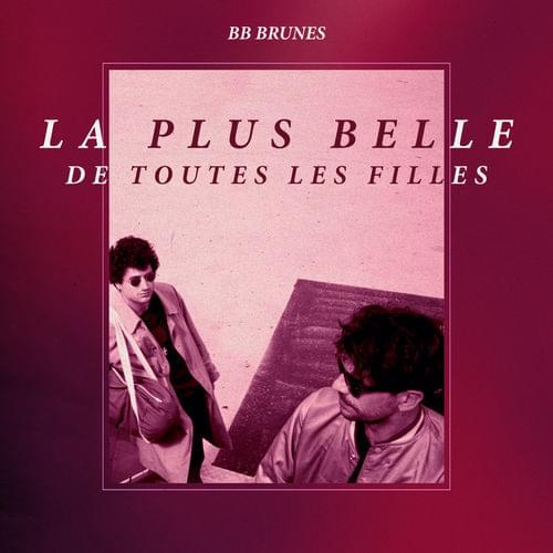 Album cover art for "La plus belle de toutes les filles" by BB Brunes