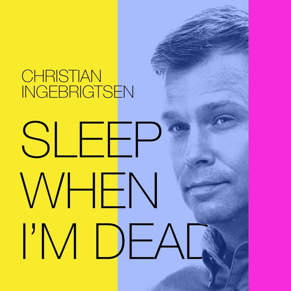 Album cover art for "Sleep When I’m Dead" by Christian Ingebrigtsen