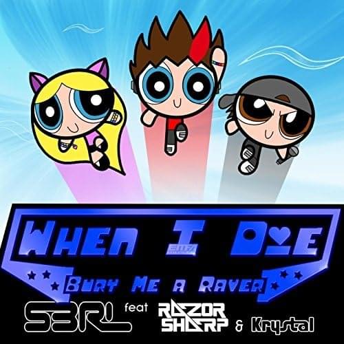 Album cover art for "When I Die (Bury Me A Raver)" by S3RL & Krystal (UK Hardcore Vocalist) & Razor Sharp