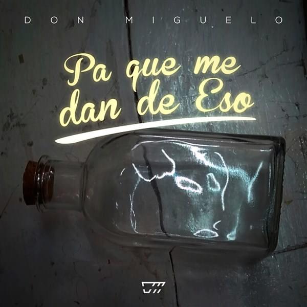 Pa Que Me Dan De Eso by Don Miguelo