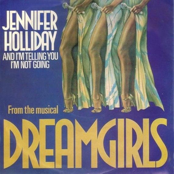 And I’m Telling You I’m Not Going by Jennifer Holliday