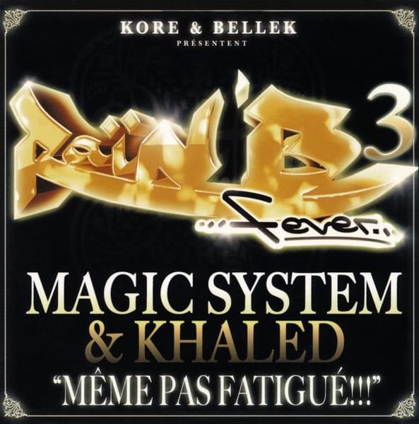 Album cover art for "Même Pas Fatigué !" by Magic System & Khaled - خالد