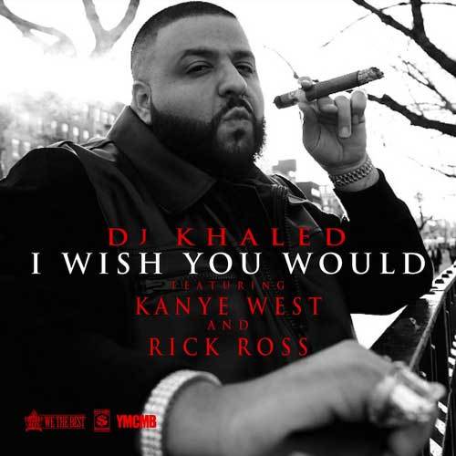 Album cover art for "I Wish You Would" by DJ Khaled & Kanye West & Rick Ross
