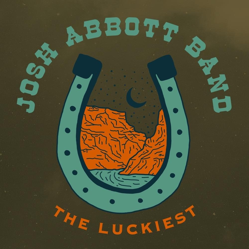 The Luckiest by Josh Abbott Band