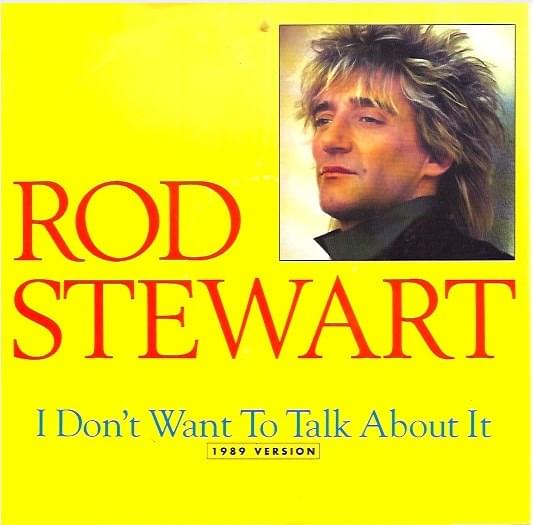 Album cover art for "I Don’t Want to Talk About It (1989 Version)" by Rod Stewart