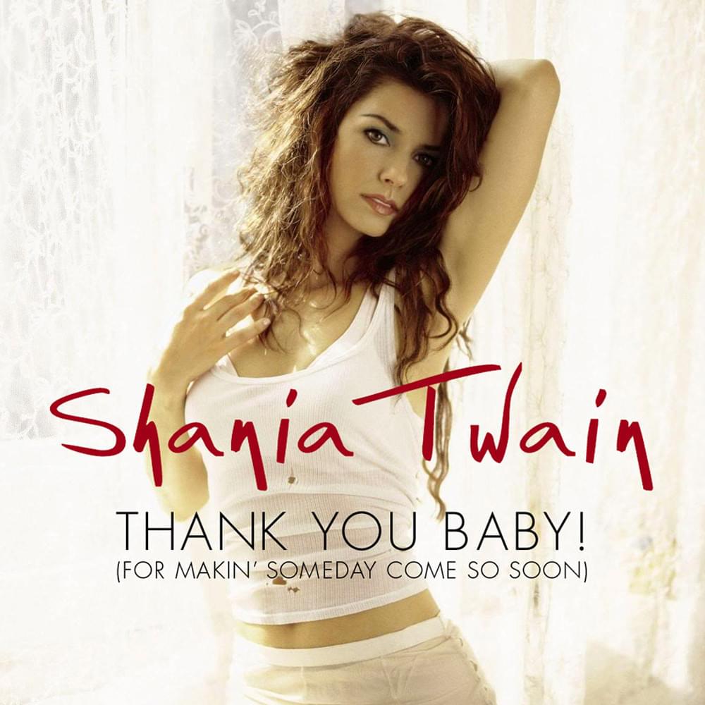 Album cover art for "Thank You Baby! (For Makin’ Someday Come So Soon)" by Shania Twain