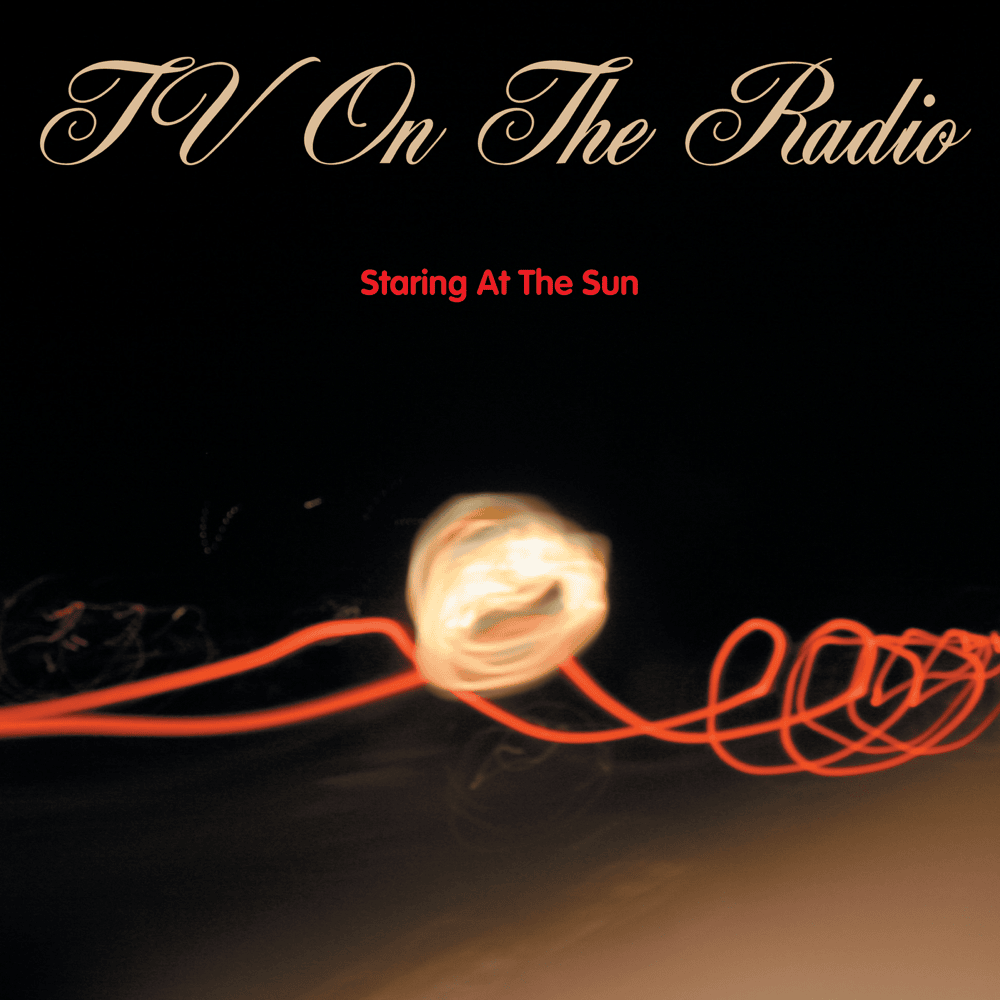 Staring at the Sun by TV on the Radio