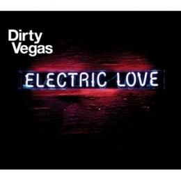 Electric Love by Dirty Vegas