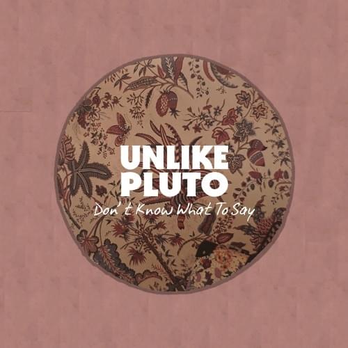 Album cover art for "Don’t Know What to Say" by Unlike Pluto