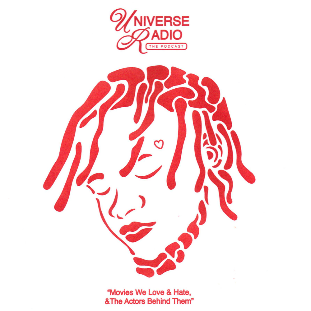 Album cover art for "Universe Radio: Season 1, Episode 2 - Movies We Love & Hate, and the Actors Behind Them Transcript" by BIGBABYGUCCI
