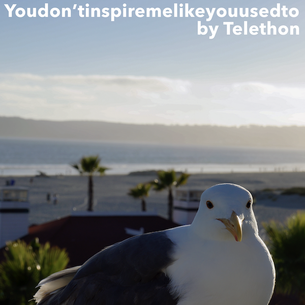 Album cover art for "Youdon’tinspiremelikeyouusedto" by Telethon