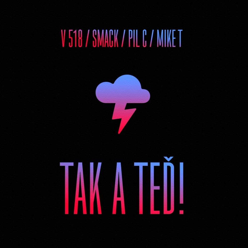Album cover art for "Tak a teď!" by Mike Trafik & Smack & Pil C & Vladimir 518