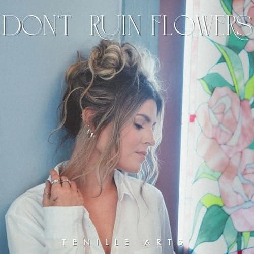 Album cover art for "Don’t Ruin Flowers" by Tenille Arts
