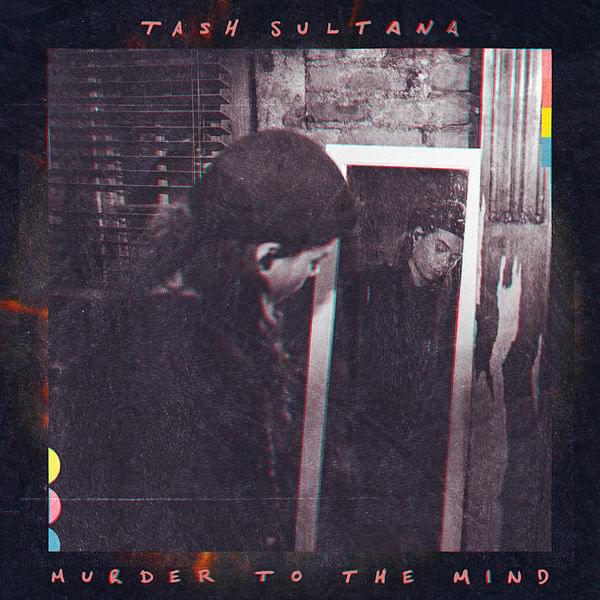 Murder to the Mind by Tash Sultana