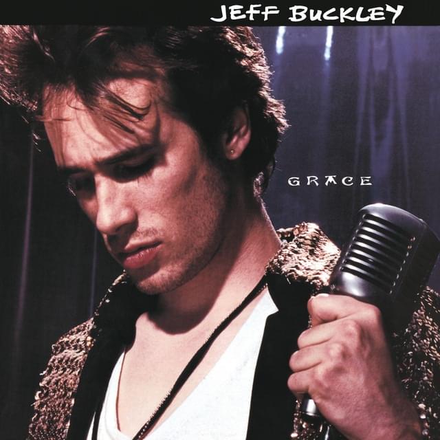Lover, You Should’ve Come Over by Jeff Buckley