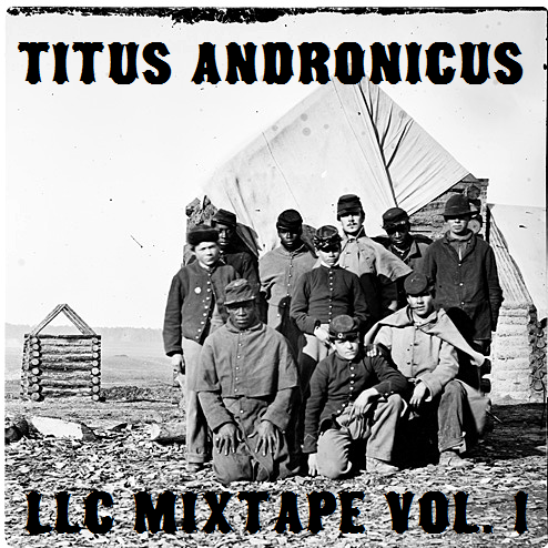 Cover image for Titus Andronicus LLC Mixtape Vol. 1