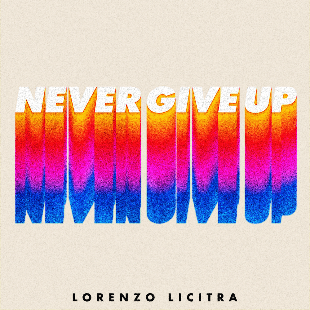 Never Give Up by Lorenzo Licitra