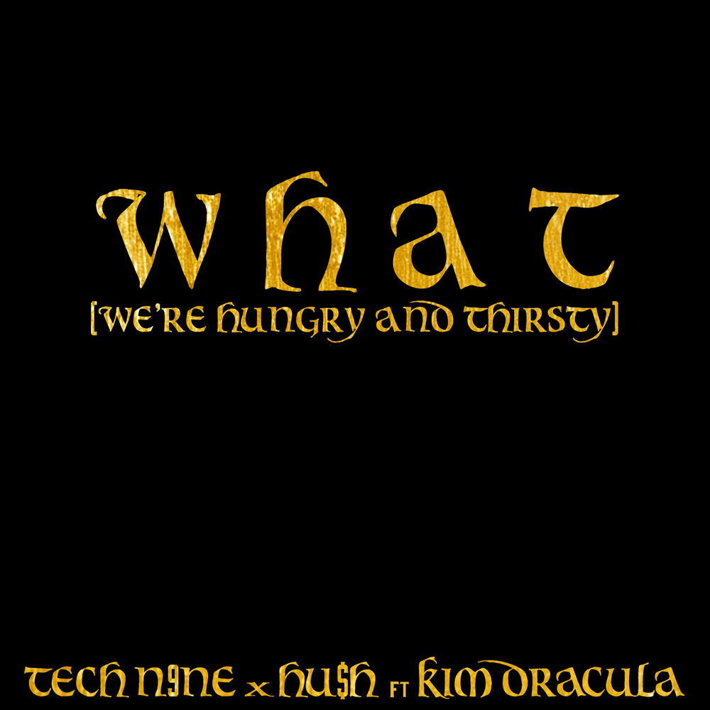 Album cover art for "W H A T (We’re Hungry And Thirsty)" by Tech N9ne