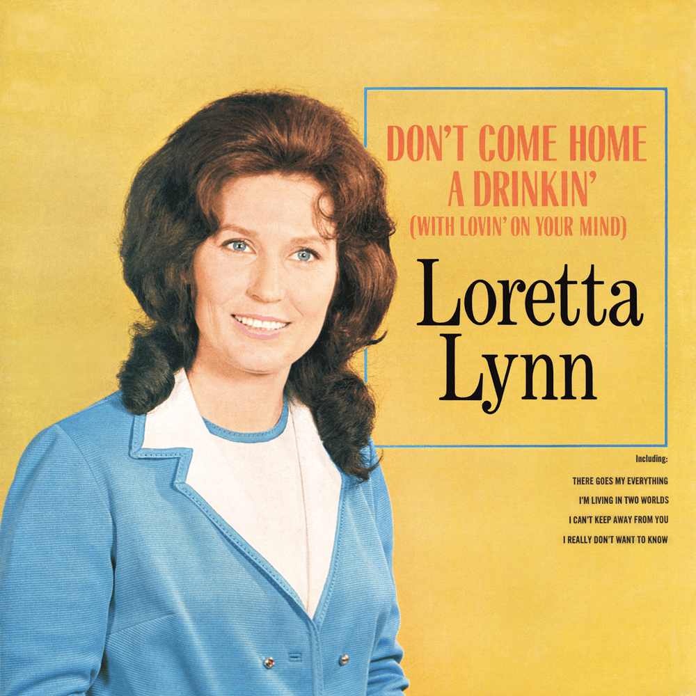 Album cover art for "Don’t Come Home a-Drinkin’ (With Lovin’ On Your Mind)" by Loretta Lynn