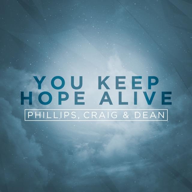 Album cover art for "You Keep Hope Alive" by Phillips, Craig & Dean