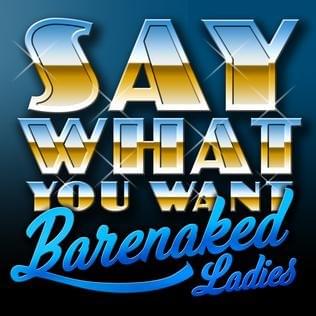 Album cover art for "Say What You Want" by Barenaked Ladies