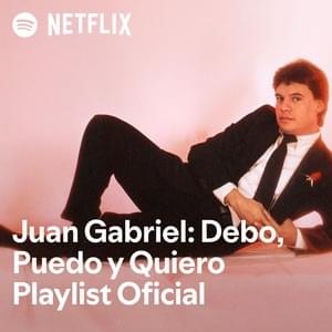 Cover image for Juan Gabriel: Debo, Puedo, y Quiero Playlist Oficial