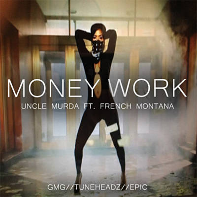Album cover art for "Money Work" by Uncle Murda & French Montana