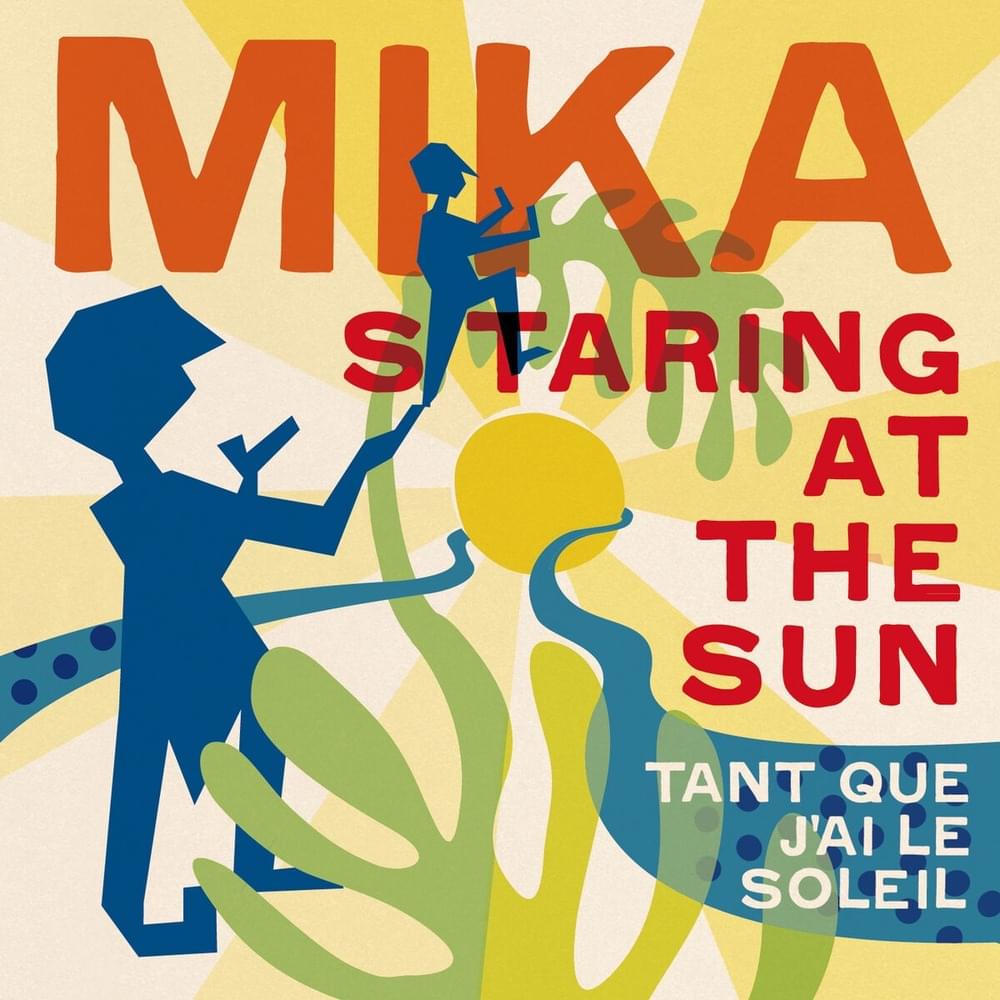 Album cover art for "Staring at the Sun (Tant que j’ai le soleil)" by MIKA