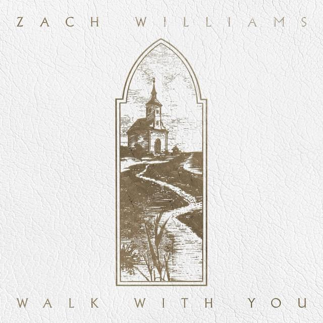 Album cover art for "Walk With You" by Zach Williams