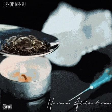 Album cover art for "Heroin Addiction" by Bishop Nehru