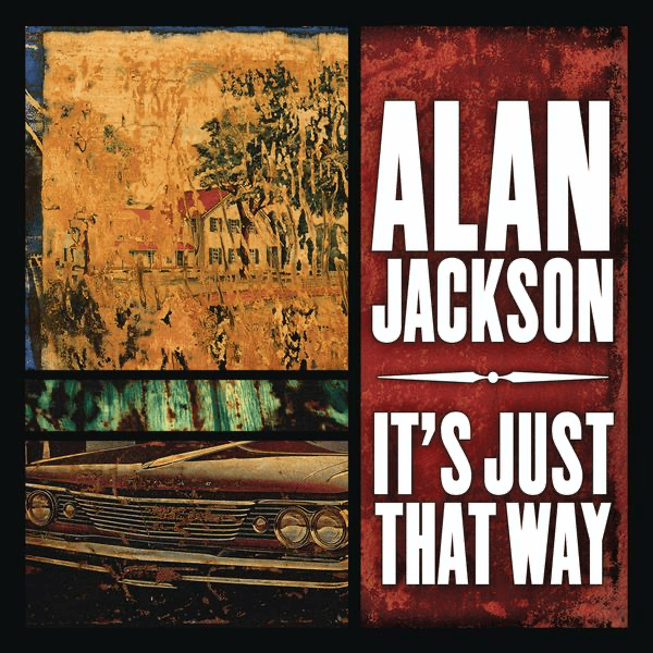 Album cover art for "It’s Just That Way" by Alan Jackson