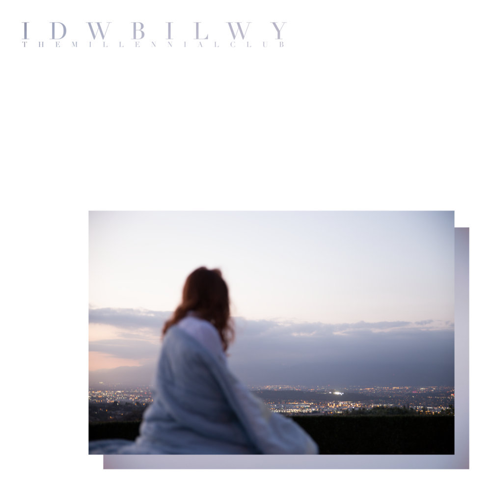 Album cover art for "IDWBILWY" by The Millennial Club
