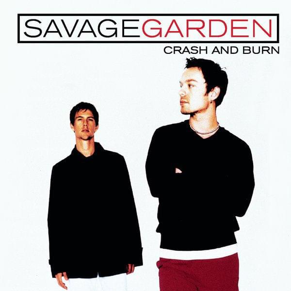 Crash and Burn by SAVAGE GARDEN