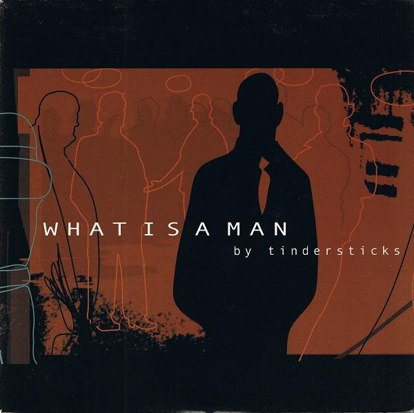 Album cover art for "What Is a Man" by Tindersticks