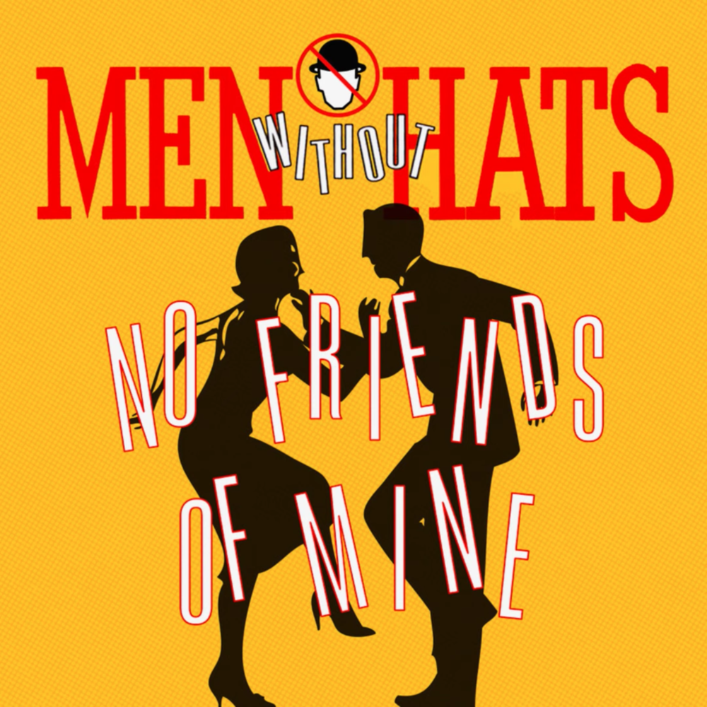 Album cover art for "No Friends of Mine" by Men Without Hats