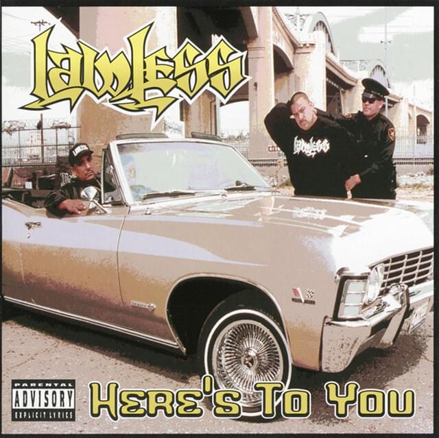 Album cover art for "Here’s To You" by Lawless (Rap Duo) & Slow Pain & OG Kid Frost