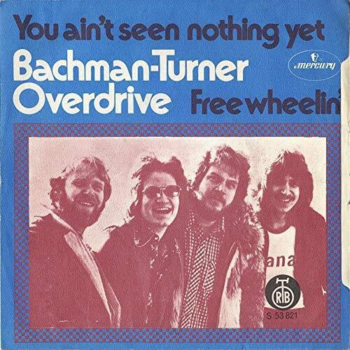 Album cover art for "You Ain’t Seen Nothing Yet" by Bachman-Turner Overdrive