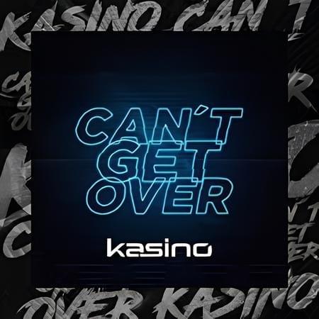 Album cover art for "Can’t Get Over" by KASINO (BRA)