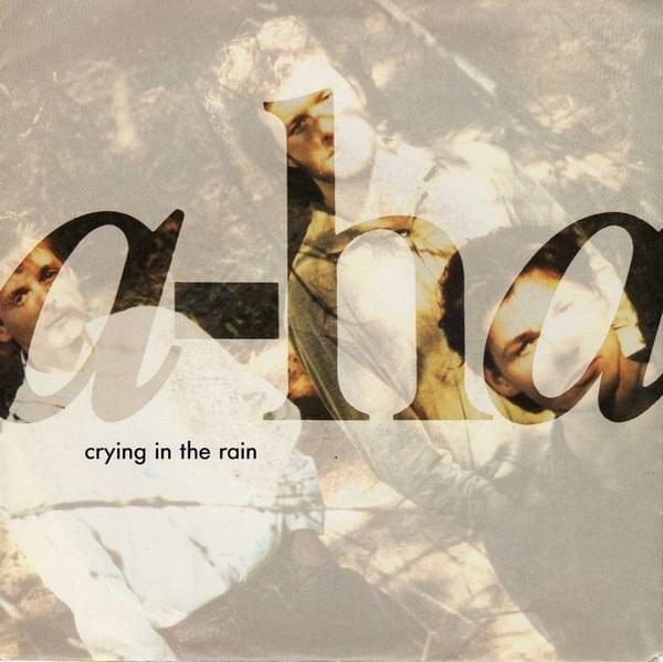 Crying in the Rain by a-ha