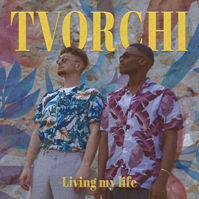 Album cover art for "Living My Life" by TVORCHI