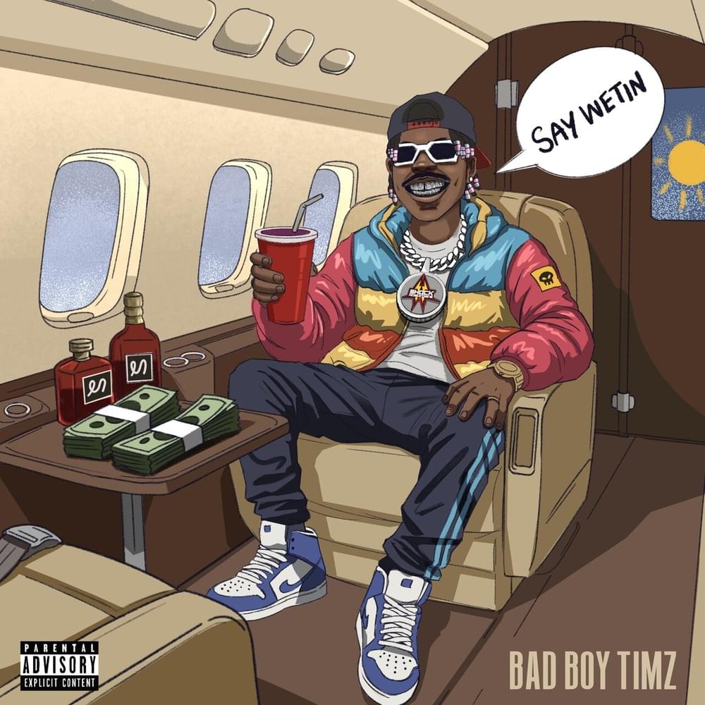 Album cover art for "SAY WETIN" by Bad Boy Timz