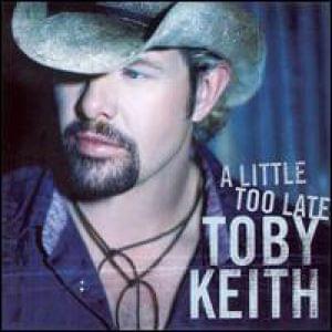 Album cover art for "A Little Too Late" by Toby Keith